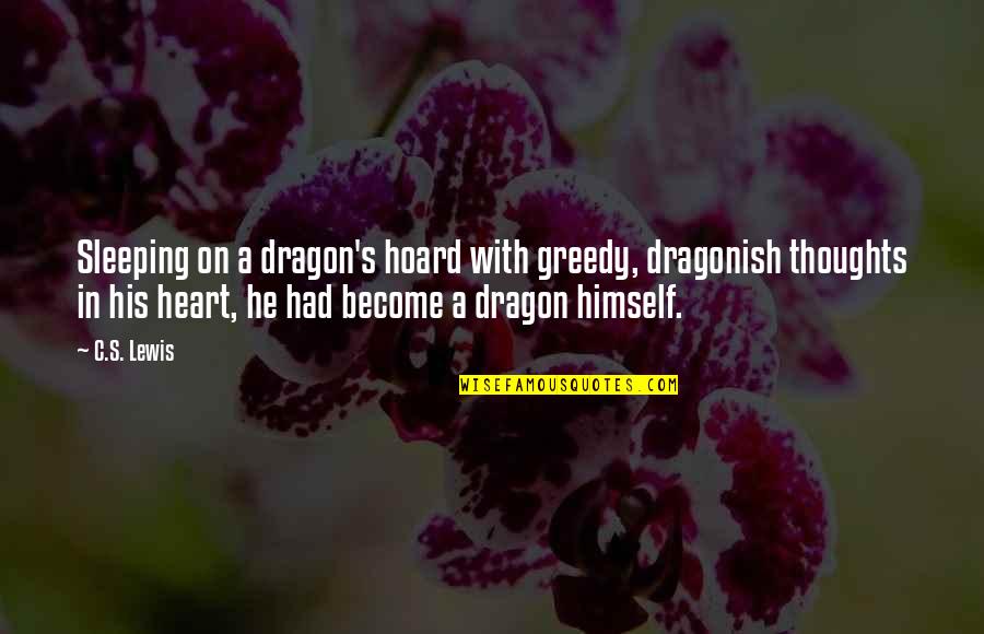 Untruthfully Quotes By C.S. Lewis: Sleeping on a dragon's hoard with greedy, dragonish