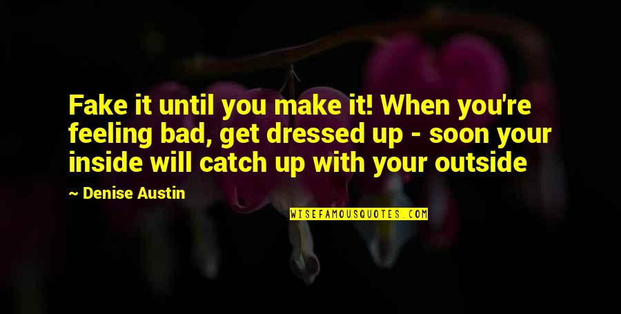 Untukku Mp3 Quotes By Denise Austin: Fake it until you make it! When you're Untukku Mp3 Quotes By Denise Austin: Fake it until you make it! When you're