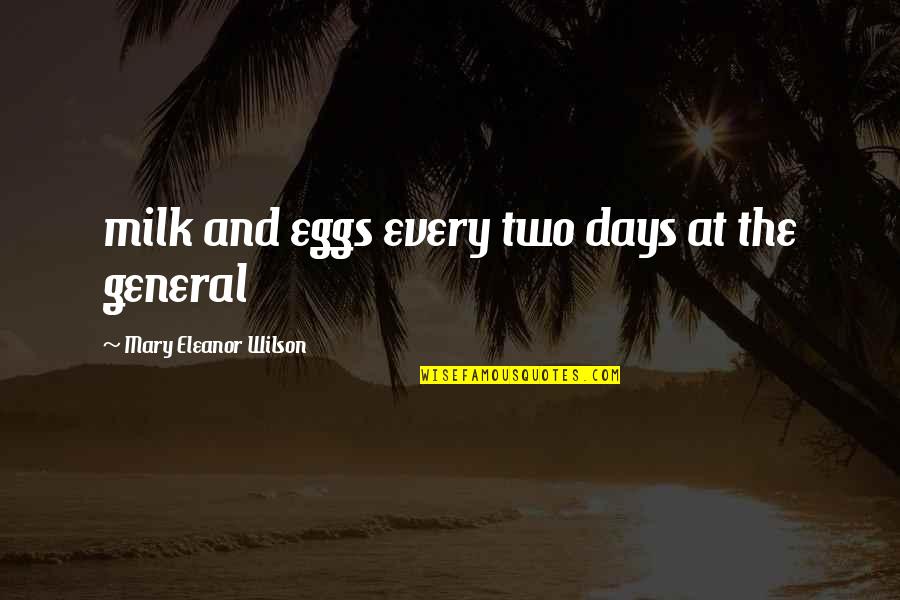 Untukmu Lyrics Quotes By Mary Eleanor Wilson: milk and eggs every two days at the