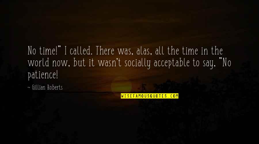 Untukmu Quotes By Gillian Roberts: No time!" I called. There was, alas, all Untukmu Quotes By Gillian Roberts: No time!" I called. There was, alas, all