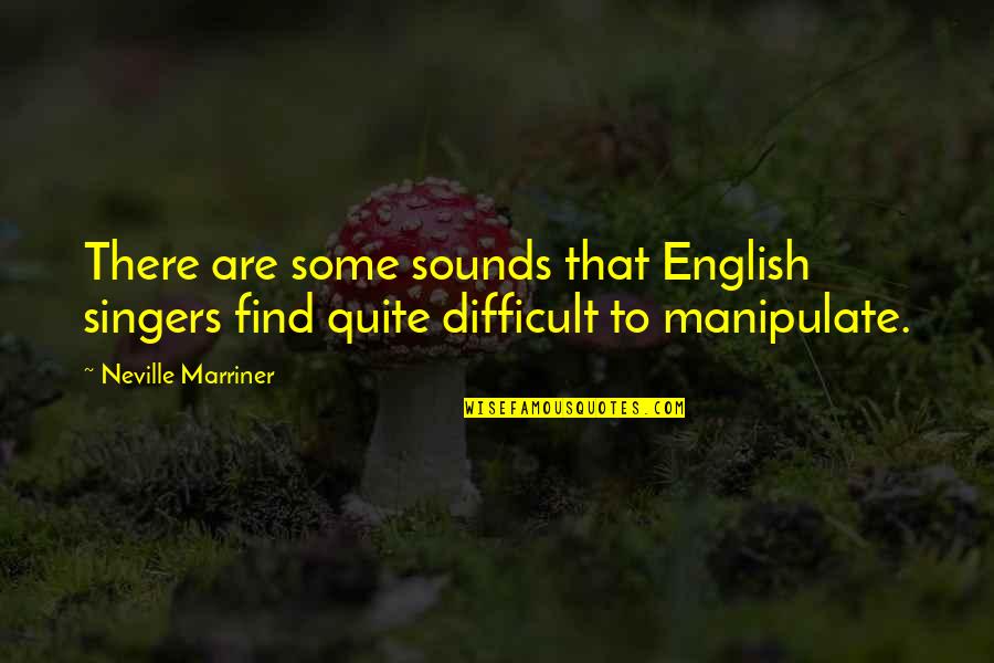Untuosa Sinonimo Quotes By Neville Marriner: There are some sounds that English singers find