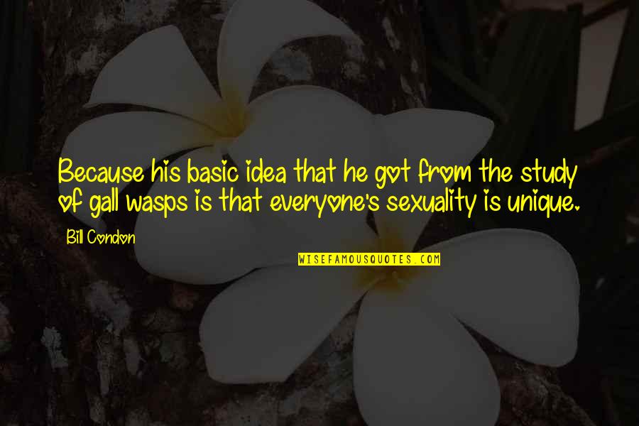 Untura De Bursuc Quotes By Bill Condon: Because his basic idea that he got from Untura De Bursuc Quotes By Bill Condon: Because his basic idea that he got from