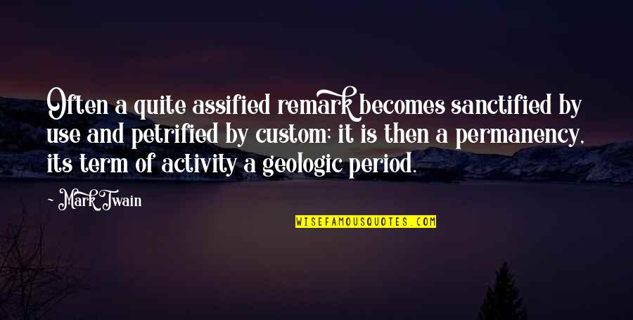 Untura De Bursuc Quotes By Mark Twain: Often a quite assified remark becomes sanctified by Untura De Bursuc Quotes By Mark Twain: Often a quite assified remark becomes sanctified by