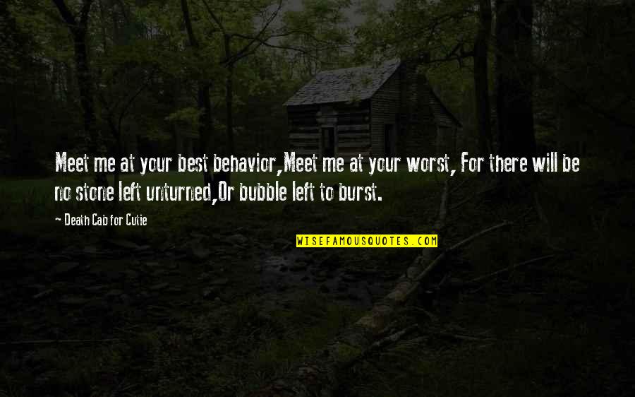 Unturned Quotes By Death Cab For Cutie: Meet me at your best behavior,Meet me at