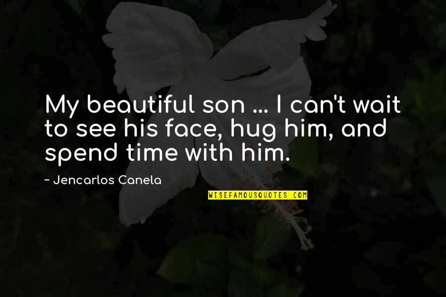 Untwist The Ropes Quotes By Jencarlos Canela: My beautiful son ... I can't wait to Untwist The Ropes Quotes By Jencarlos Canela: My beautiful son ... I can't wait to