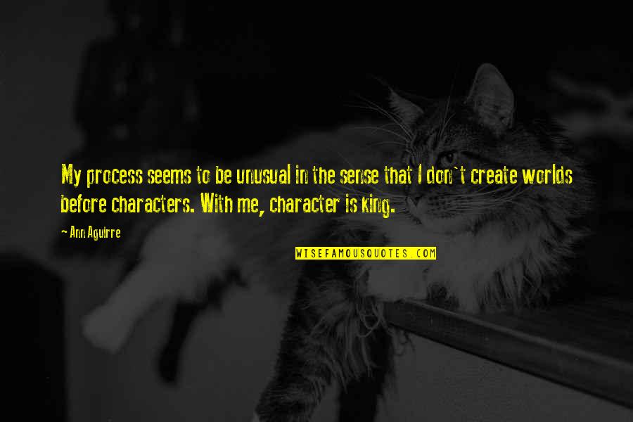 Unusual Me Quotes By Ann Aguirre: My process seems to be unusual in the Unusual Me Quotes By Ann Aguirre: My process seems to be unusual in the