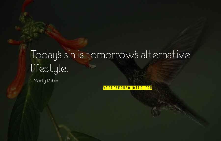 Unusual Movie Quotes By Marty Rubin: Today's sin is tomorrow's alternative lifestyle.