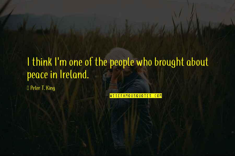 Unusual Wall Quotes By Peter T. King: I think I'm one of the people who