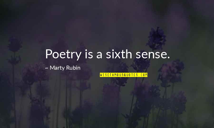 Unusual Words Quotes By Marty Rubin: Poetry is a sixth sense.
