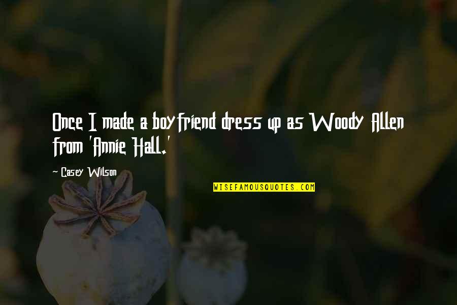 Unutmus Quotes By Casey Wilson: Once I made a boyfriend dress up as