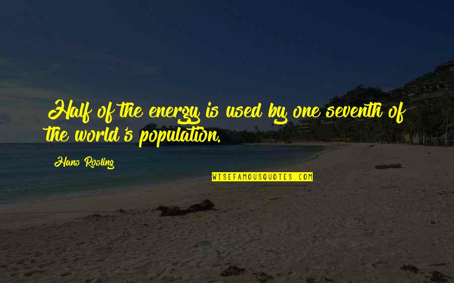 Unutursam Quotes By Hans Rosling: Half of the energy is used by one