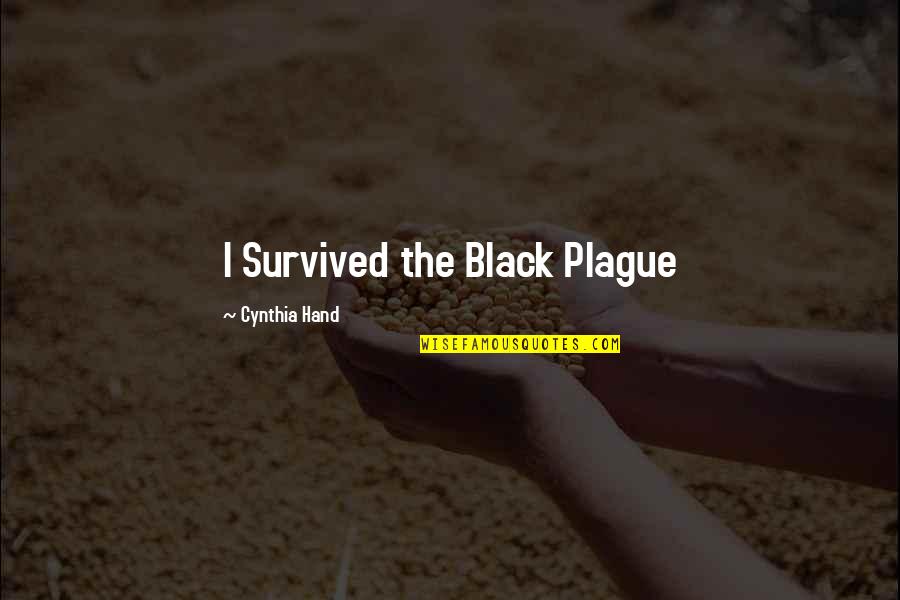 Unvaccinated Adults Quotes By Cynthia Hand: I Survived the Black Plague Unvaccinated Adults Quotes By Cynthia Hand: I Survived the Black Plague