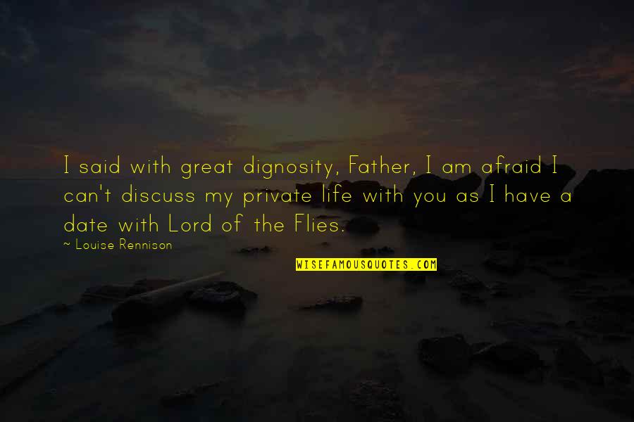 Unvalued Friendship Quotes By Louise Rennison: I said with great dignosity, Father, I am