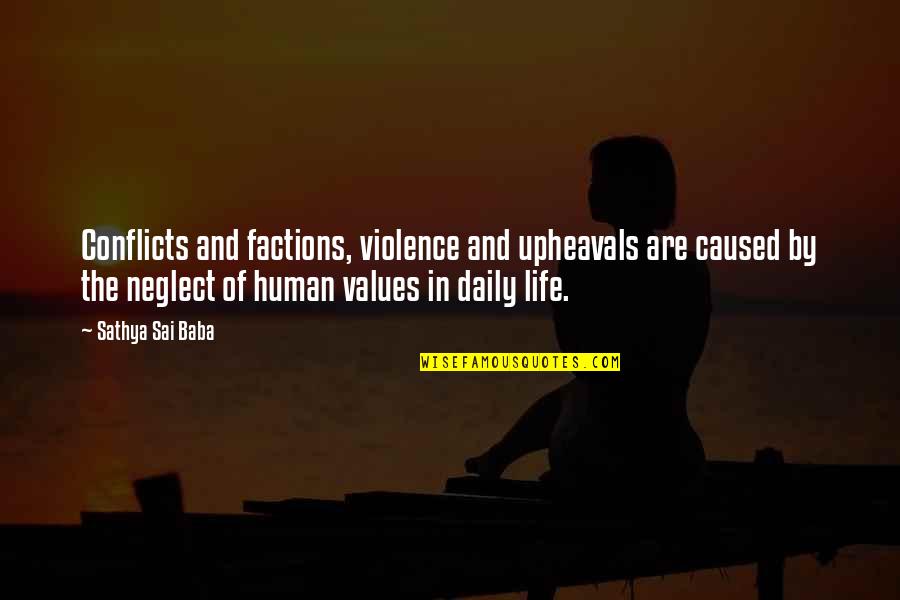 Unvalued Person Quotes By Sathya Sai Baba: Conflicts and factions, violence and upheavals are caused