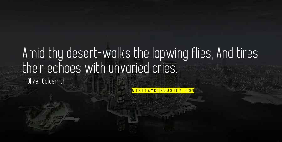 Unvaried Quotes By Oliver Goldsmith: Amid thy desert-walks the lapwing flies, And tires Unvaried Quotes By Oliver Goldsmith: Amid thy desert-walks the lapwing flies, And tires