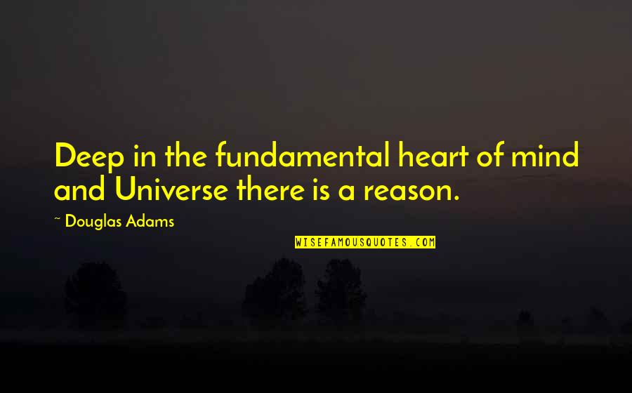 Unvary'd Quotes By Douglas Adams: Deep in the fundamental heart of mind and