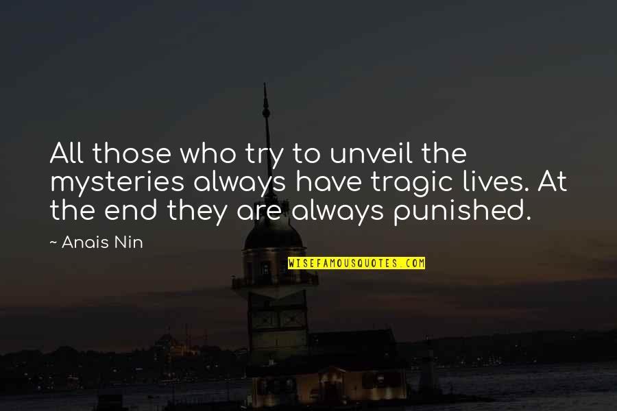Unveil'd Quotes By Anais Nin: All those who try to unveil the mysteries