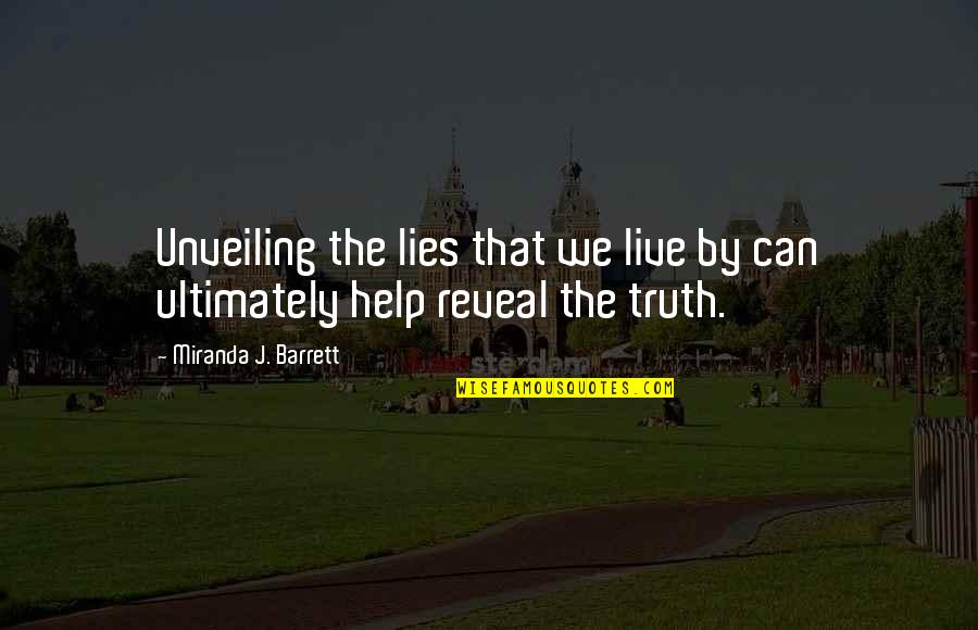 Unveiling Quotes By Miranda J. Barrett: Unveiling the lies that we live by can