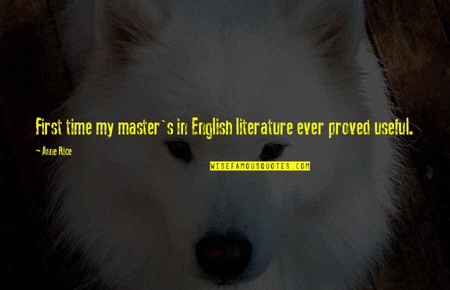 Unvexxed Quotes By Anne Rice: First time my master's in English literature ever