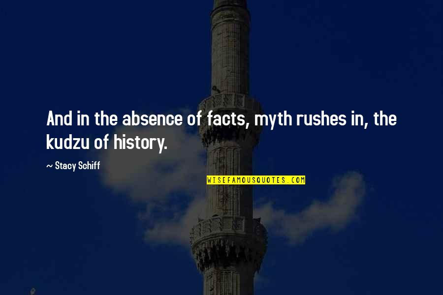 Unvexxed Quotes By Stacy Schiff: And in the absence of facts, myth rushes