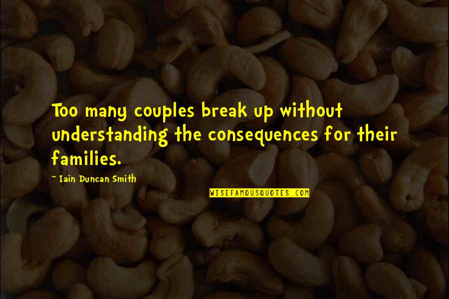 Unvirtuous Abby Quotes By Iain Duncan Smith: Too many couples break up without understanding the