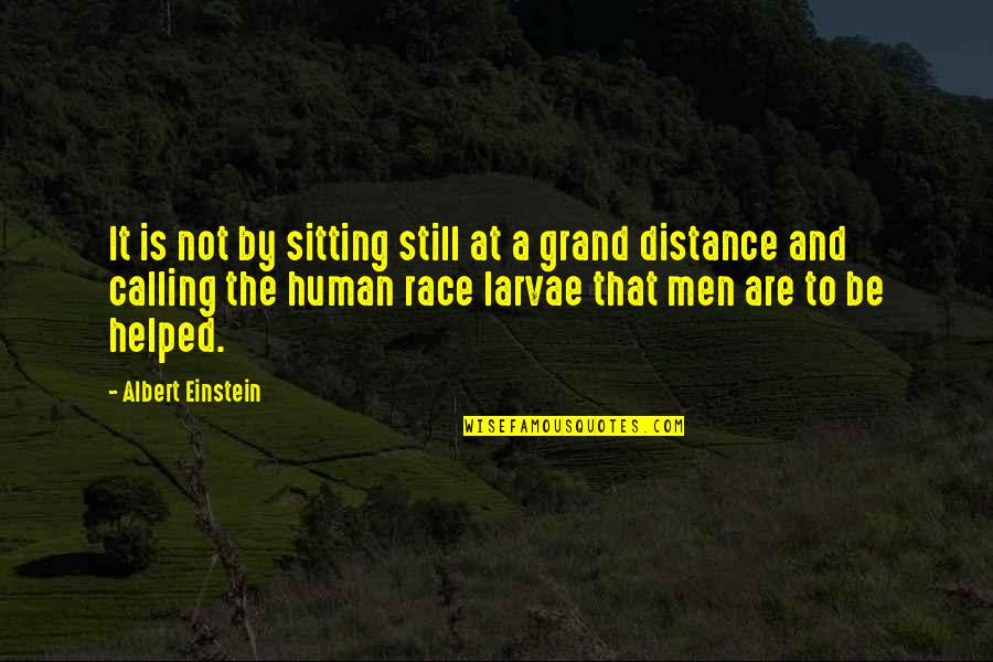 Unvoiced Feelings Quotes By Albert Einstein: It is not by sitting still at a