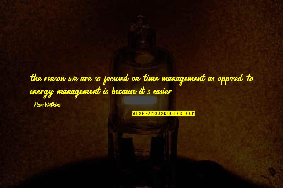 Unwanted Babies Quotes By Alan Watkins: the reason we are so focused on time Unwanted Babies Quotes By Alan Watkins: the reason we are so focused on time