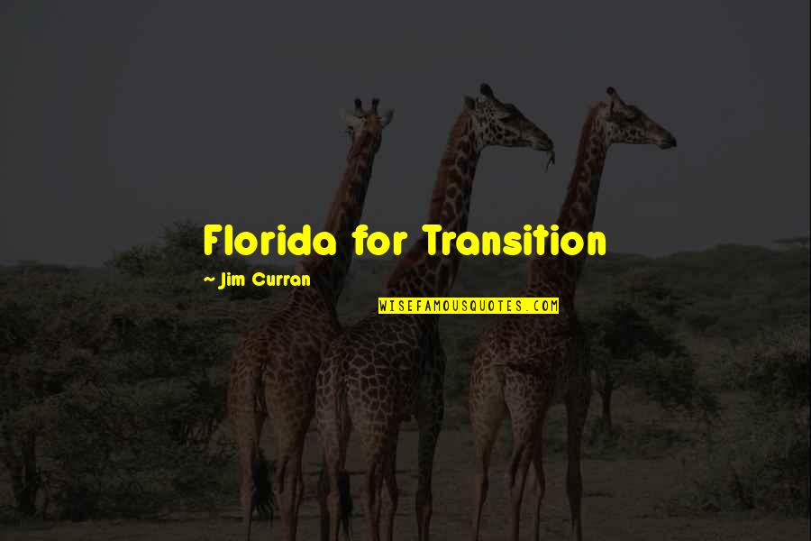 Unwanted Friendship Quotes By Jim Curran: Florida for Transition