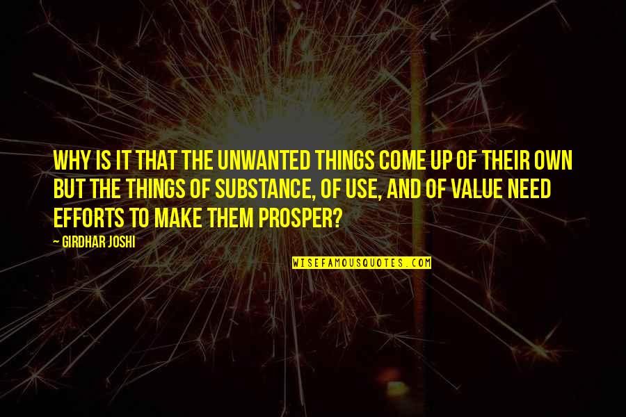 Unwanted Quotes By Girdhar Joshi: Why is it that the unwanted things come Unwanted Quotes By Girdhar Joshi: Why is it that the unwanted things come
