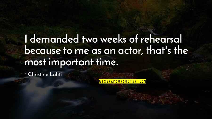 Unwanted Relationship Quotes By Christine Lahti: I demanded two weeks of rehearsal because to