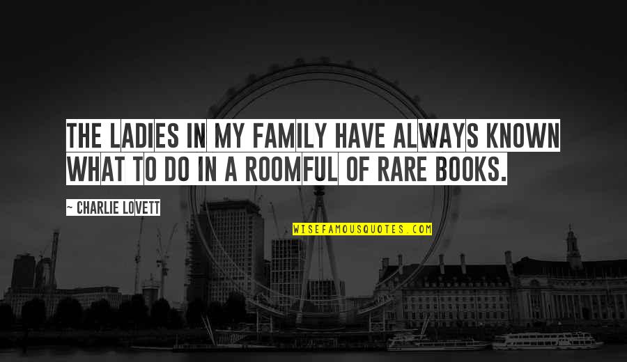 Unwanteds Book Quotes By Charlie Lovett: The ladies in my family have always known