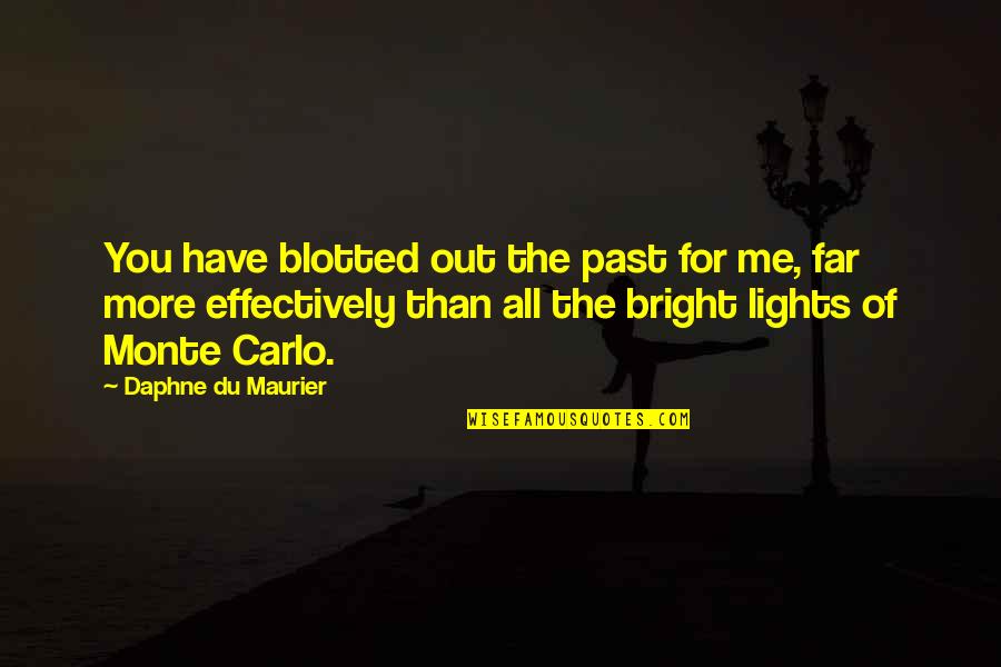 Unwarrantable Mortgage Quotes By Daphne Du Maurier: You have blotted out the past for me, Unwarrantable Mortgage Quotes By Daphne Du Maurier: You have blotted out the past for me,