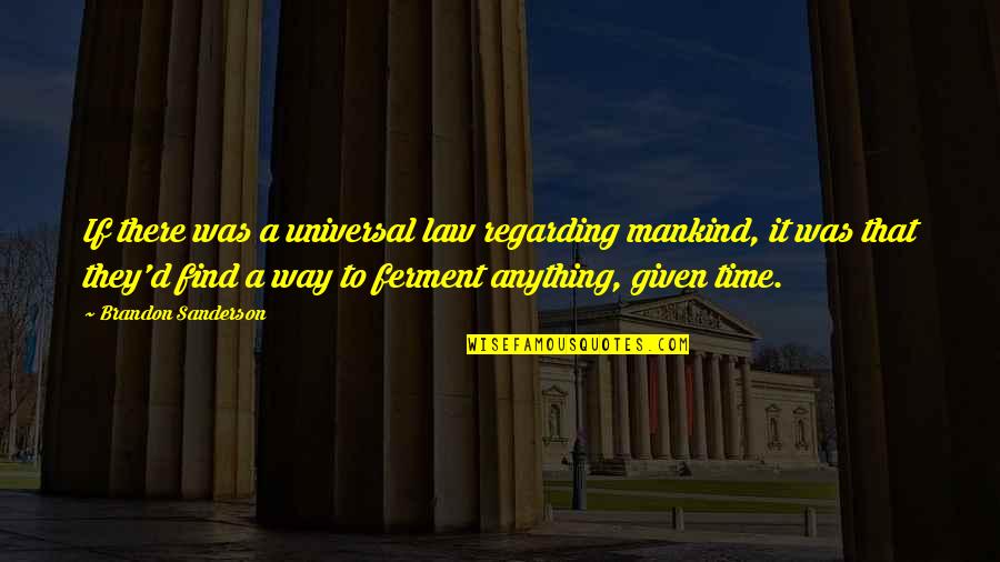 Unwatched Pot Quotes By Brandon Sanderson: If there was a universal law regarding mankind, Unwatched Pot Quotes By Brandon Sanderson: If there was a universal law regarding mankind,