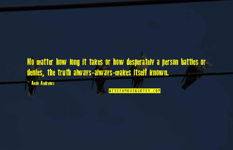 Unwatchfulness Quotes By Andy Andrews: No matter how long it takes or how Unwatchfulness Quotes By Andy Andrews: No matter how long it takes or how
