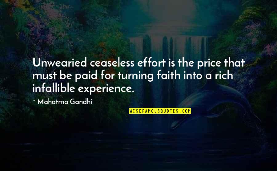 Unwearied Quotes By Mahatma Gandhi: Unwearied ceaseless effort is the price that must