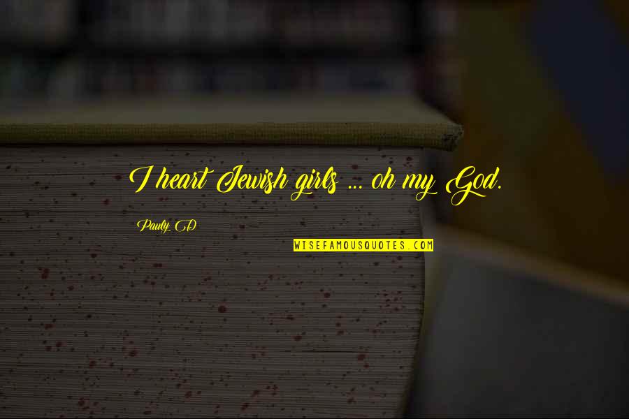 Unwed Quotes By Pauly D: I heart Jewish girls ... oh my God. Unwed Quotes By Pauly D: I heart Jewish girls ... oh my God.