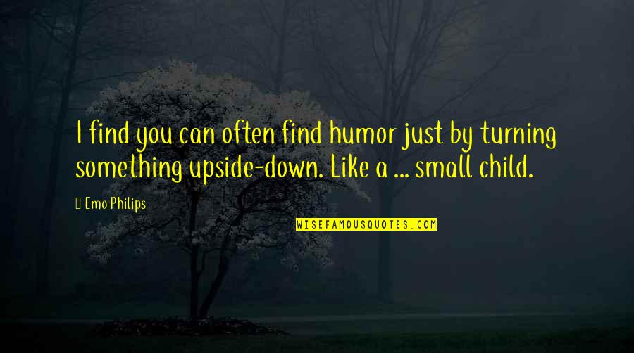 Unwelcoming Countries Quotes By Emo Philips: I find you can often find humor just