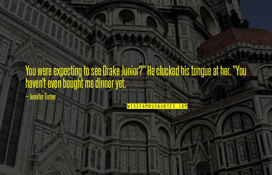 Unwell Chords Quotes By Jennifer Turner: You were expecting to see Drake Junior?" He