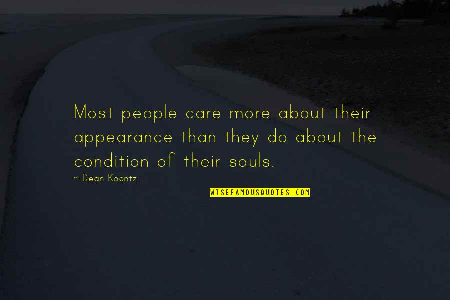 Unwell Ill Quotes By Dean Koontz: Most people care more about their appearance than Unwell Ill Quotes By Dean Koontz: Most people care more about their appearance than