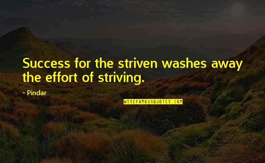 Unwell Quotes By Pindar: Success for the striven washes away the effort