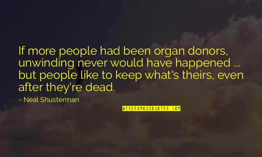 Unwinding Quotes By Neal Shusterman: If more people had been organ donors, unwinding