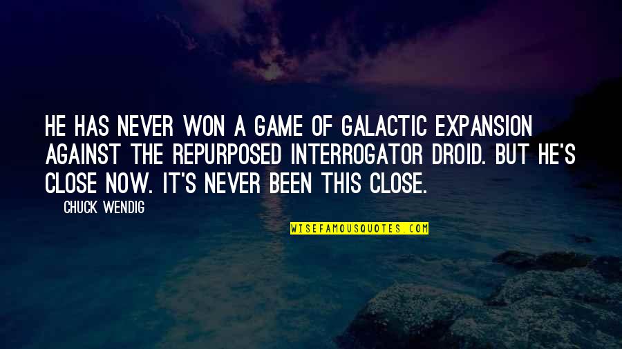 Unwinds Quotes By Chuck Wendig: He has never won a game of Galactic Unwinds Quotes By Chuck Wendig: He has never won a game of Galactic