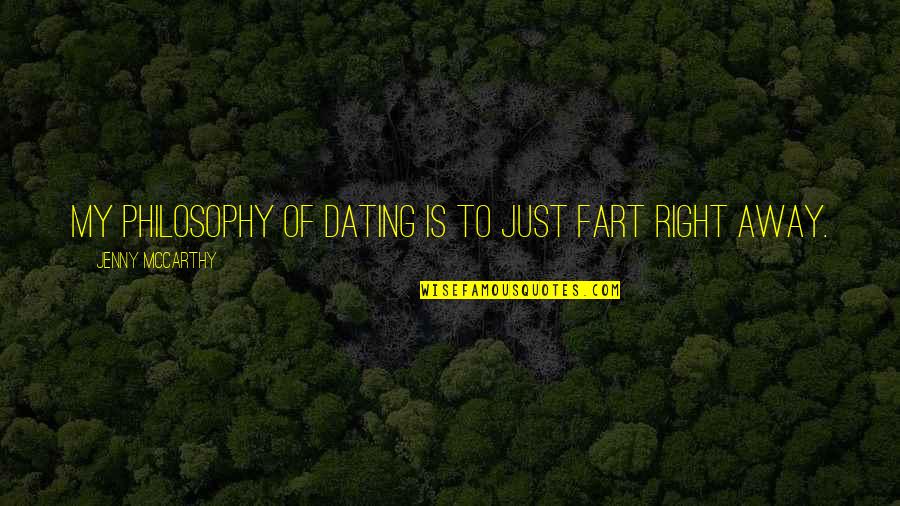 Unworthiest Quotes By Jenny McCarthy: My philosophy of dating is to just fart