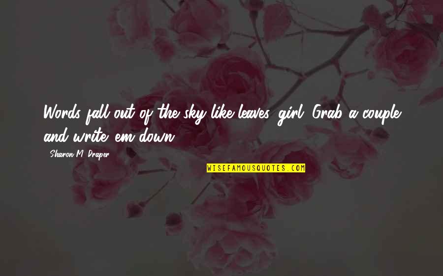 Unwrinkle Clothes Quotes By Sharon M. Draper: Words fall out of the sky like leaves,