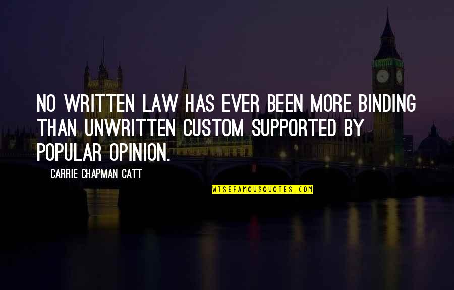 Unwritten Quotes By Carrie Chapman Catt: No written law has ever been more binding