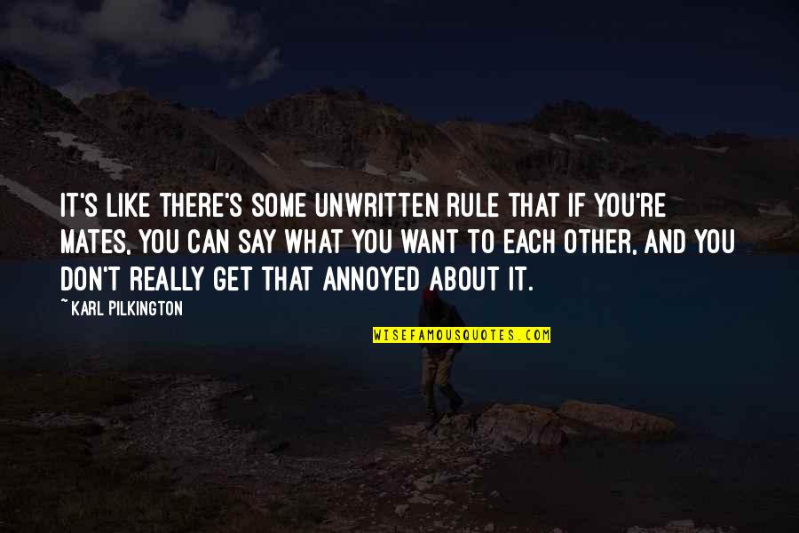 Unwritten Quotes By Karl Pilkington: It's like there's some unwritten rule that if