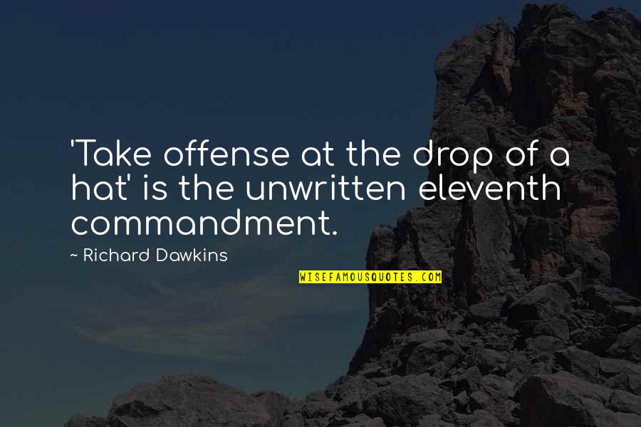 Unwritten Quotes By Richard Dawkins: 'Take offense at the drop of a hat'