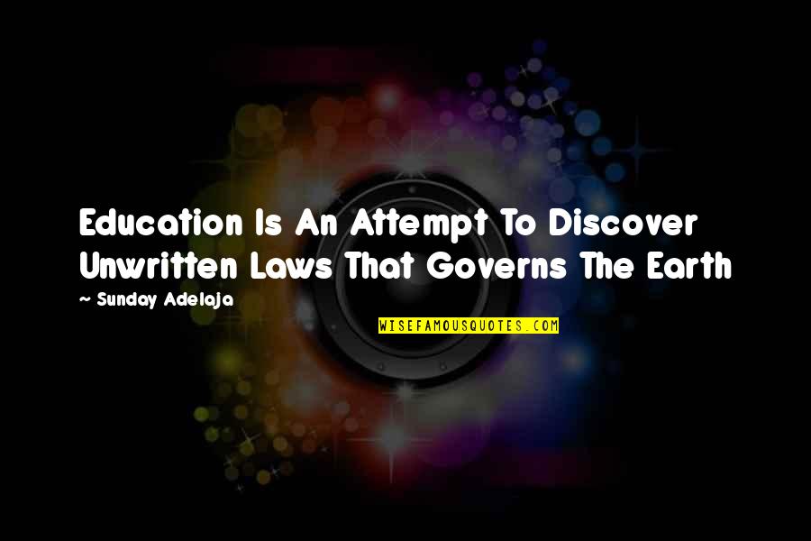 Unwritten Quotes By Sunday Adelaja: Education Is An Attempt To Discover Unwritten Laws
