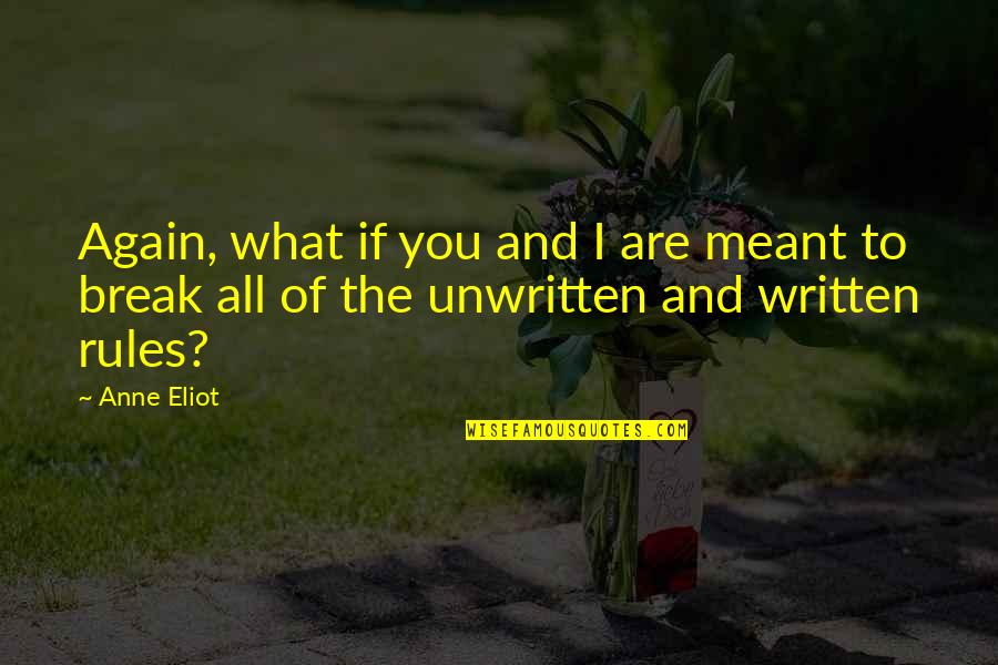 Unwritten Rules Quotes By Anne Eliot: Again, what if you and I are meant