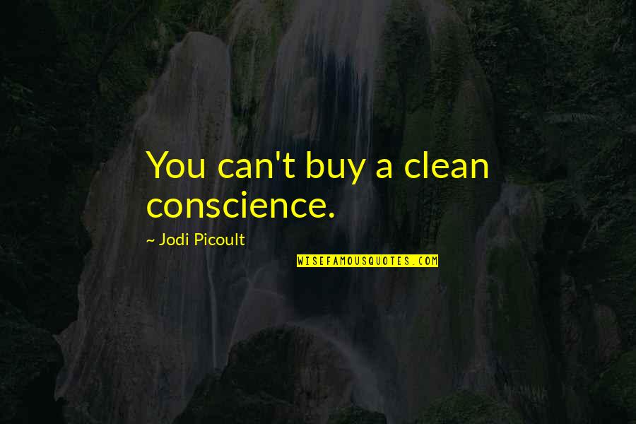 Unwrought Metal Quotes By Jodi Picoult: You can't buy a clean conscience.